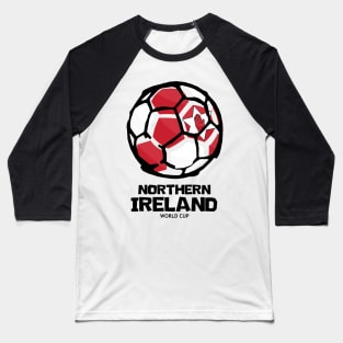 Northern Ireland Football Country Flag Baseball T-Shirt